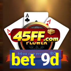 bet 9d